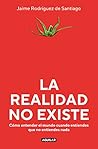 La realidad no ex...