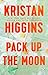 Pack Up the Moon by Kristan Higgins