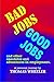 BAD JOBS, GOOD JOBS: And Ot...