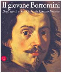Il giovane Borromini: Dagli esordi a San Carlo alle Quattro Fontane (Italian Edition)