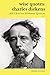 Wise Quotes - Charles Dickens (168 Charles Dickens Quotes) by Rowan Stevens