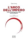 L'arco dell'impero: Con la Cina e gli Stati Uniti alle estremità (Italian Edition)