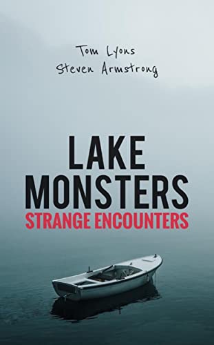 Lake Monsters: Strange Encounters (Kindle Edition)