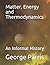 Matter, Energy and Thermodynamics: An Informal History