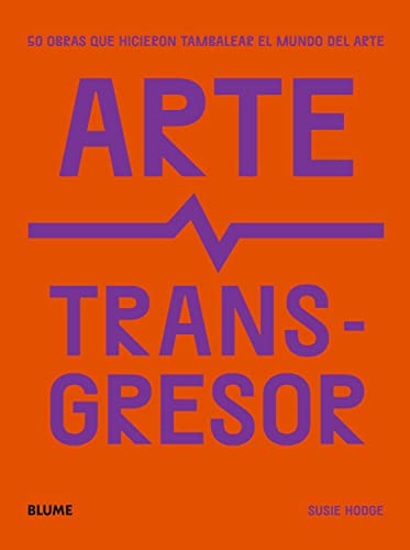 Arte transgresor: 50 obras que hicieron tambalear el mundo del arte (Paperback)