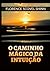 O caminho mágico da Intuição (Portuguese Edition)