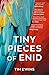 Tiny Pieces of Enid