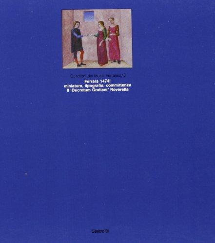 Ferrara 1474: Miniatura, tipografia, committenza : il "Decretum Gratiani" Roverella (Quaderni dei Musei ferraresi) (Italian Edition)