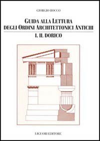 Guida alla lettura degli ordini architettonici antichi (Guide di ricerca storica e restauro) (Italian Edition)