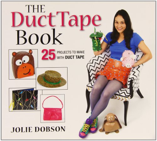 The Duct Tape Book: 25 Projects to Make With Duct Tape (Paperback)