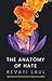 The Anatomy Of Hate by Revati Laul