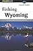 Fishing Wyoming by Kenneth L. Graham