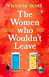 The Women Who Wouldn't Leave by Victoria     Scott