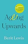 Ageing Upwards: A...