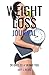 Weight Loss Journal: 30 Day...