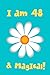 I am 48 and Magical: A happ...