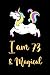 I am 73 and Magical: A happ...