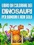 Libro da colorare dei dinosauri per bambini e non solo: Scopri e divertiti con questo fantastico libro con pagine da colorare, labirinti e crucipuzzle ... Ecco il regalo perfetto! (Italian Edition)