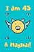I am 43 and Magical: A happ...