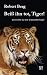 Beiß ihn tot, Tiger!: Gesch...