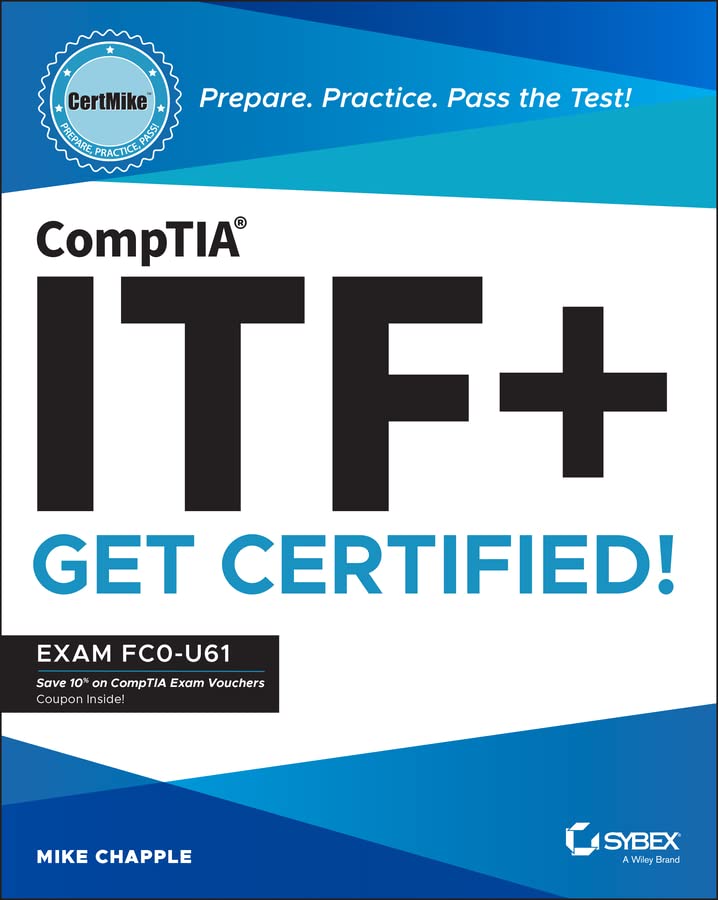 CompTIA ITF+ CertMike: Prepare. Practice. Pass the Test! Get Certified!: Exam FC0-U61 (Kindle Edition)