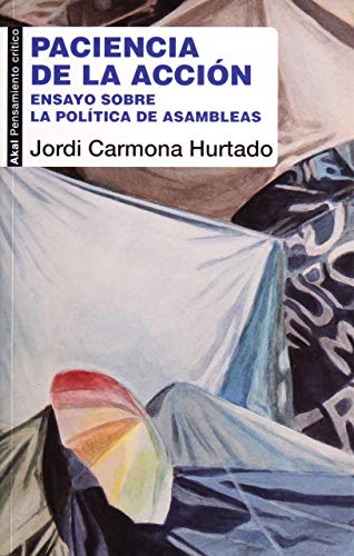 Paciencia de la acción: Ensayo sobre la política de las asambleas (Paperback)