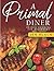 A Primal Diner: Primal Cook...