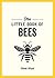 The Little Book of Bees: A Pocket Guide to the Wonderful World of Bees