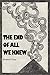 The End Of All We Knew by Roderic Gray
