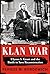 Klan War: Ulysses S. Grant and the Battle to Save Reconstruction