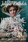 Handsome, Clever, and Rich by Jayne Bamber