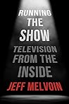 Running the Show: Television from the Inside