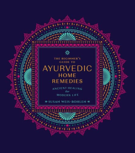 The Beginner's Guide to Ayurvedic Home Remedies: Ancient Healing for Modern Life (Paperback)