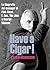 Have a Cigar!: La Biografia...