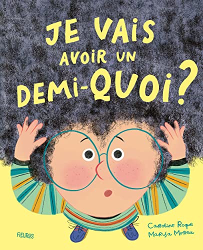 Je vais avoir un demi-quoi ? (Hardcover)
