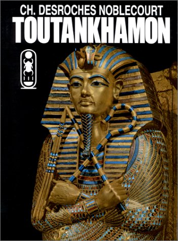 Toutankhamon: VIE ET MORT DU PLUS FABULEUX DE TOUS LES PHARAONS (HISTOIRE)