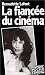 La fiancée du cinéma by Bernadette Lafont