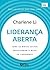 LIDERANCA ABERTA - COMO AS MIDIAS SOCIAIS TRANSFORMAM A FORMA DE LIDERARMOS