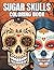 Amazing Sugar Skulls Colori...