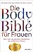 Die Body Bible für Frauen: ...