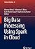 Big Data Processing Using Spark in Cloud (Studies in Big Data Book 43)