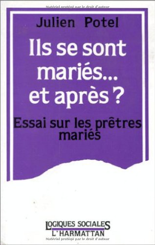 Ils se sont mariés, et après? Essai sur les prêtres mariés (Paperback)