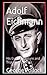 Adolf Eichmann: His Escape,...