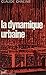 La Dynamique urbaine (Le Gé...