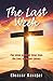 The Last Week: The Seven Wo...