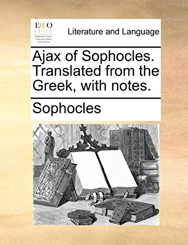 Ajax of Sophocles. Translated from the Greek, with notes.