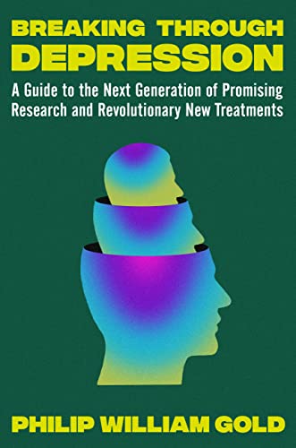 Breaking Through Depression: A Guide to the Next Generation of Promising Research and Revolutionary New Treatments (Kindle Edition)