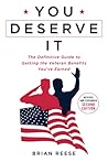 You Deserve It: The Definitive Guide to Getting the Veteran Benefits You've Earned Second Edition You Deserve It: The Definitive Guide to Getting the Veteran Benefits You've Earned Second Edition