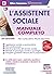 L'assistente sociale - Manuale Completo: Legisl. sociale e socio-sanitaria • Etica professionale • Metodi e tecniche del servizio sociale • Elementi di ... risposta multipla e aperta (Italian Edition)