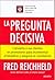La pregunta decisiva by Frederick F. Reichheld